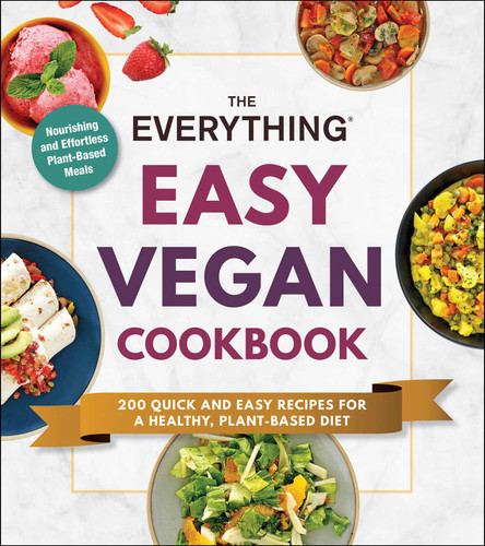 The Everything Easy Vegan Cookbook: 200 Quick and Easy Recipes for a Healthy, Plant-Based Diet (Everything® Series) book cover by Adams Media