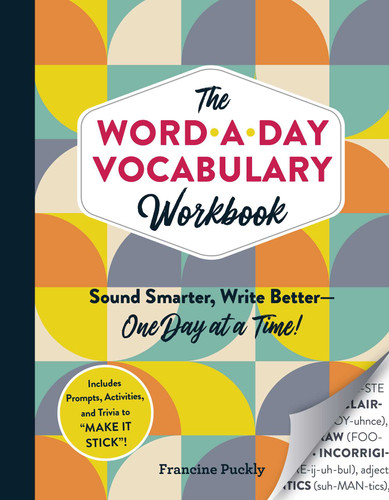 The Word-a-Day Vocabulary Workbook: Sound Smarter, Write Better—One Day at a Time! book cover by Francine Puckly