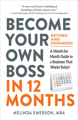 Become Your Own Boss in 12 Months, Revised and Expanded: A Month-by-Month Guide to a Business That Works Today! book cover by Melinda Emerson