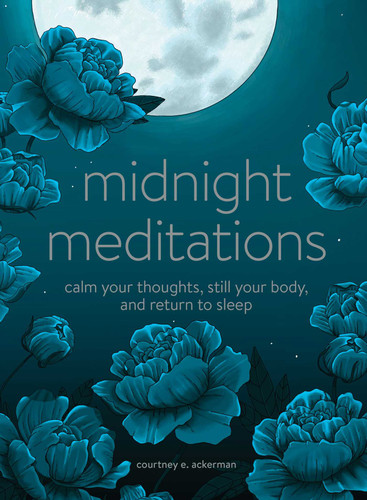Midnight Meditations: Calm Your Thoughts, Still Your Body, and Return to Sleep book cover by Courtney E. Ackerman