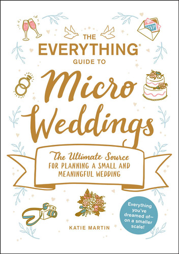 The Everything Guide to Micro Weddings: The Ultimate Source for Planning a Small and Meaningful Wedding (Everything® Series) book cover by Katie Martin