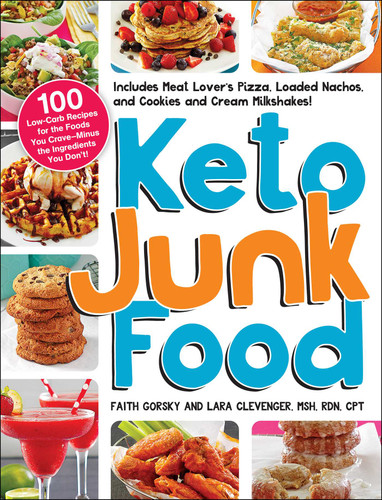 Keto Junk Food: 100 Low-Carb Recipes for the Foods You Crave—Minus the Ingredients You Don't! book cover by Faith Gorsky, Lara Clevenger