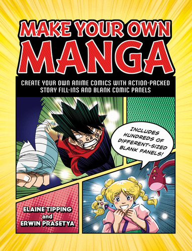 Make Your Own Manga: Create Your Own Anime Comics with Action-Packed Story Fill-Ins and Blank Comic Panels book cover by Elaine Tipping, Erwin Prasetya