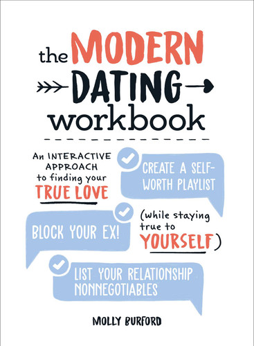 The Modern Dating Workbook: An Interactive Approach to Finding Your True Love (While Staying True to Yourself) book cover by Molly Burford
