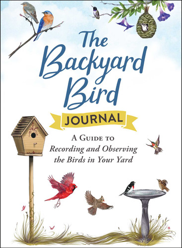 The Backyard Bird Journal: A Guide to Recording and Observing the Birds in Your Yard book cover by Adams Media