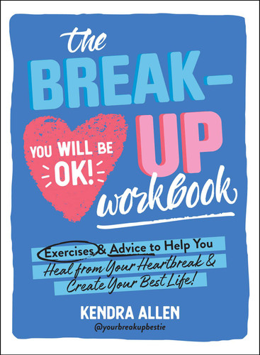 The Breakup Workbook: Exercises & Advice to Help You Heal from Your Heartbreak & Create Your Best Life! book cover by Kendra Allen