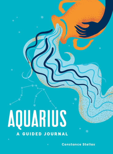Aquarius: A Guided Journal: A Celestial Guide to Recording Your Cosmic Aquarius Journey (Astrological Journals) book cover by Constance Stellas