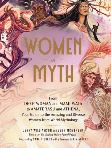 Women of Myth: From Deer Woman and Mami Wata to Amaterasu and Athena, Your Guide to the Amazing and Diverse Women from World Mythology book cover by Jenny Williamson, Genn McMenemy