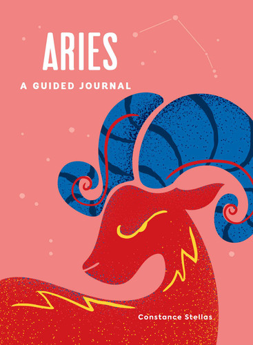 Aries: A Guided Journal: A Celestial Guide to Recording Your Cosmic Aries Journey (Astrological Journals) book cover by Constance Stellas