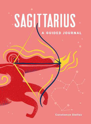 Sagittarius: A Guided Journal: A Celestial Guide to Recording Your Cosmic Sagittarius Journey (Astrological Journals) book cover by Constance Stellas