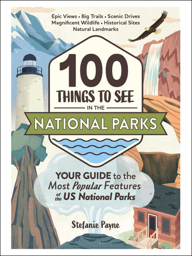 100 Things to See in the National Parks: Your Guide to the Most Popular Features of the US National Parks (National Park Travel Guide Series) book cover by Stefanie Payne