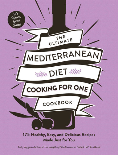The Ultimate Mediterranean Diet Cooking for One Cookbook: 175 Healthy, Easy, and Delicious Recipes Made Just for You (Ultimate for One Cookbooks Series) book cover by Kelly Jaggers