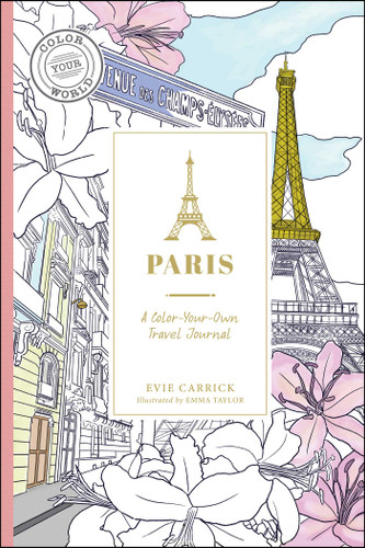 Paris: A Color-Your-Own Travel Journal (Color Your World Travel Journal Series) book cover by Evie Carrick