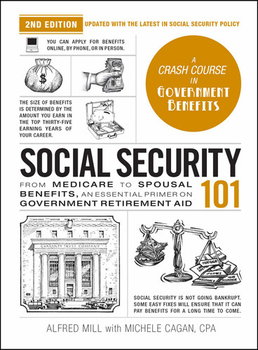 Social Security 101, 2nd Edition: From Medicare to Spousal Benefits, an Essential Primer on Government Retirement Aid (Adams 101 Series) book cover by Michele Cagan, Alfred Mill