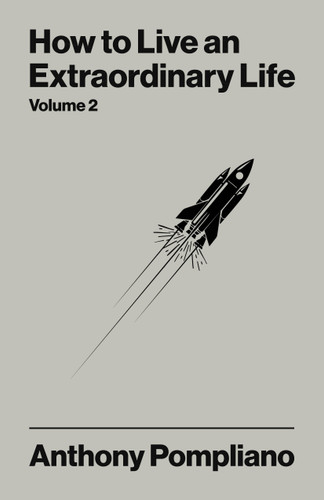 How To Live An Extraordinary Life Volume Two book cover by Anthony Pompliano