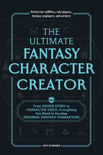 The Ultimate Fantasy Character Creator: From Origin Story to Character Voice, Everything You Need to Develop Original Fantasy Characters book cover by Jeff Stormer