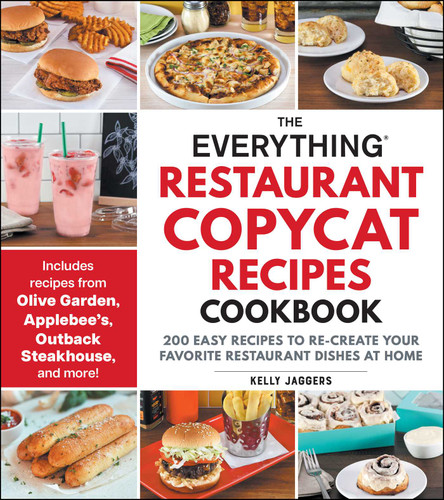 The Everything Restaurant Copycat Recipes Cookbook: 200 Easy Recipes to Re-Create Your Favorite Restaurant Dishes at Home (Everything® Series) book cover by Kelly Jaggers