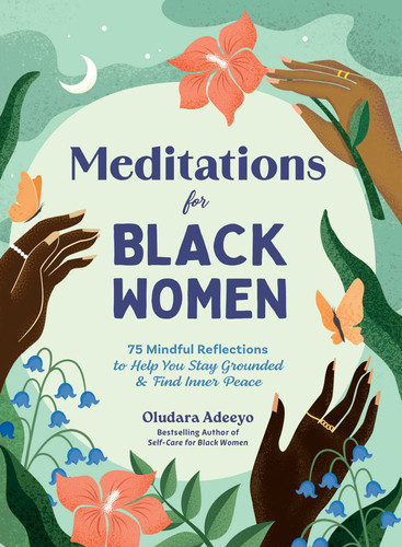 Meditations for Black Women: 75 Mindful Reflections to Help You Stay Grounded & Find Inner Peace (Self-Care for Black Women Series) book cover by Oludara Adeeyo