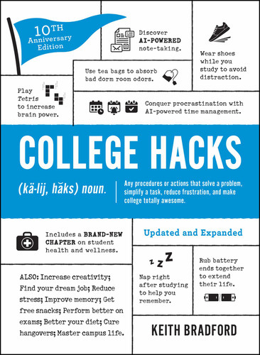 College Hacks: Updated and Expanded: 10th Anniversary Edition (Life Hacks Series) book cover by Keith Bradford