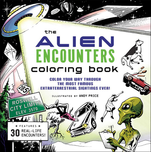 The Alien Encounters Coloring Book: Color Your Way Through the Most Famous Extraterrestrial Sightings Ever! book cover by 