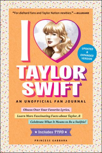 I Love Taylor Swift Updated & Expanded Version: An Unofficial Fan Journal book cover by Princess Gabbara