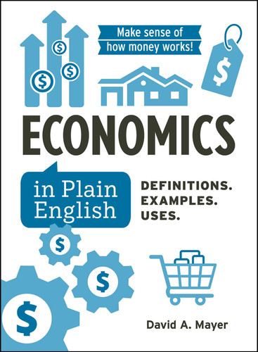 Economics in Plain English: Definitions. Examples. Uses. (Financial Literacy Guide Series) book cover by David A Mayer