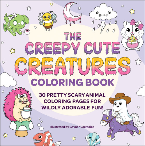 The Creepy Cute Creatures Coloring Book: 30 Pretty Scary Animal Coloring Pages for Wildly Adorable Fun! (Creepy Cute Gift Series) book cover by 