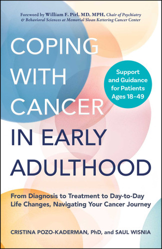 Coping with Cancer in Early Adulthood: From Diagnosis to Treatment to Day-to-Day Life Changes, Navigating Your Cancer Journey book cover by Cristina Pozo-Kaderman, Saul Wisnia