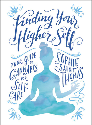 Finding Your Higher Self: Your Guide to Cannabis for Self-Care book cover by Sophie Saint Thomas