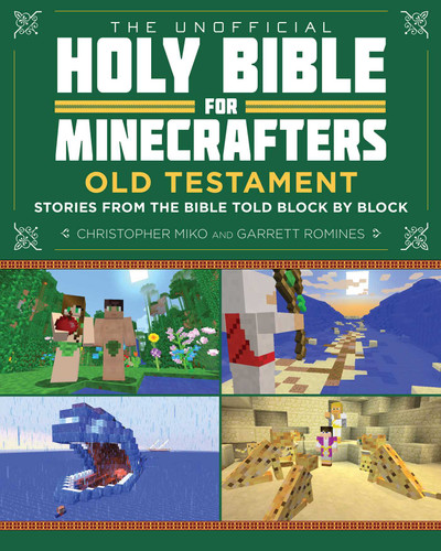 The Unofficial Holy Bible for Minecrafters: Old Testament: Stories from the Bible Told Block by Block book cover by Christopher Miko, Garrett Romines