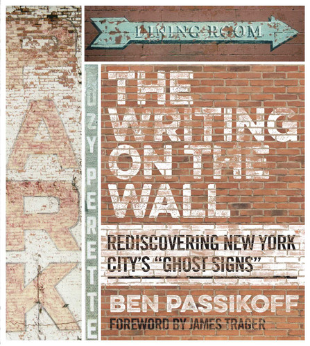 The Writing on the Wall: Rediscovering New York City's "Ghost Signs" book cover by Ben Passikoff