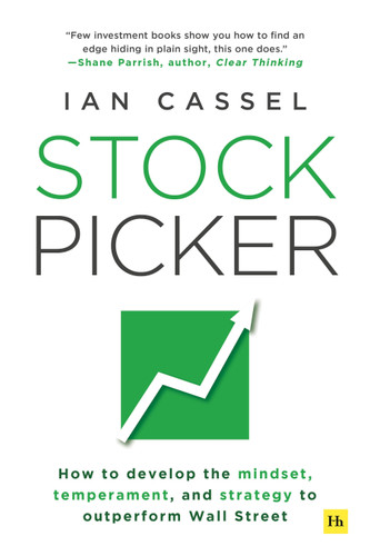 Stock Picker: How to develop the mindset, temperament, and strategy to outperform Wall Street book cover by Ian Cassel
