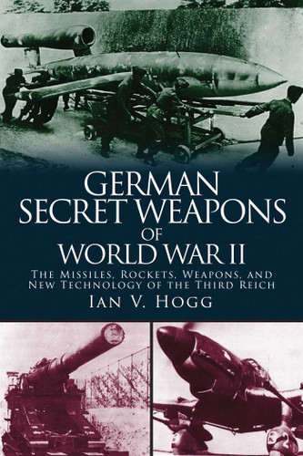 German Secret Weapons of World War II: The Missiles, Rockets, Weapons, and New Technology of the Third Reich book cover by Ian V. Hogg