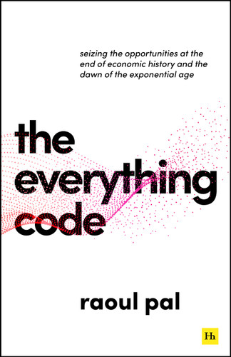 The Everything Code: Seizing the Opportunities at The End of Economic History and The Dawn of the Exponential Age book cover by Raoul Pal