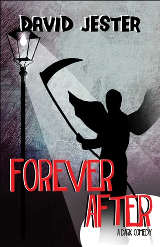 Forever After: A Dark Comedy book cover by David Jester