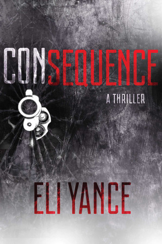 Consequence: A Thriller book cover by Eli Yance