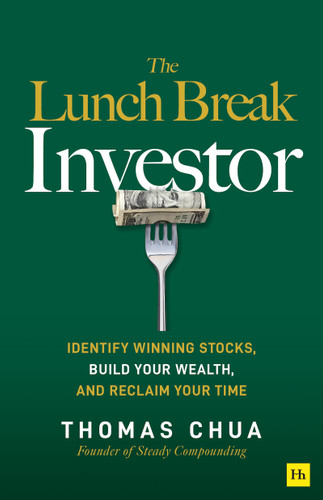 The Lunch Break Investor: Identify winning stocks, build your wealth, and reclaim your time book cover by Thomas Chua