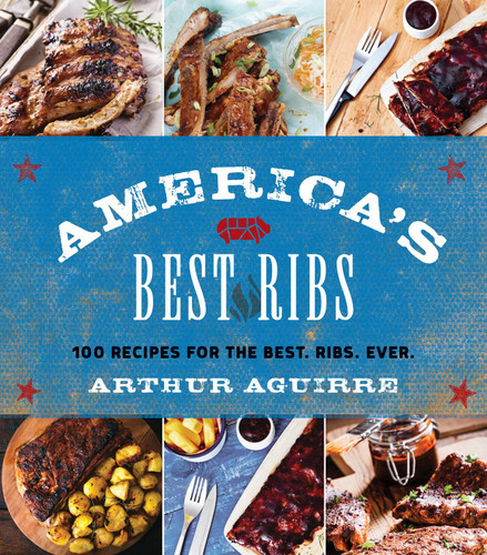 America's Best Ribs: 100 Recipes for the Best. Ribs. Ever. book cover by Arthur Aguirre