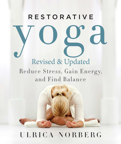 Restorative Yoga: Reduce Stress, Gain Energy, and Find Balance book cover by Ulrica Norberg