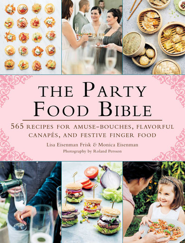 The Party Food Bible: 565 Recipes for Amuse-Bouches, Flavorful Canapés, and Festive Finger Food book cover by Lisa Eisenman Frisk, Monica Eisenman
