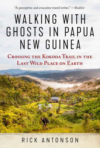Walking with Ghosts in Papua New Guinea: Crossing the Kokoda Trail in the Last Wild Place on Earth book cover by Rick Antonson