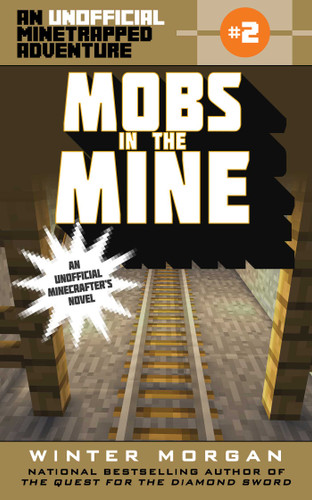 Mobs in the Mine: An Unofficial Minetrapped Adventure, #2 (The Unofficial Minetrapped Adventure Ser) book cover by Winter Morgan