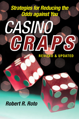 Casino Craps: Simple Strategies for Playing Smart, Lowering Risk, and Winning More book cover by Robert R. Roto