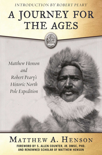 A Journey for the Ages: Matthew Henson and Robert Peary?s Historic North Pole Expedition book cover by Matthew A. Henson