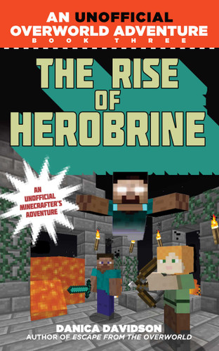 The Rise of Herobrine: An Unofficial Overworld Adventure, Book Three (Unofficial Overworld Adventure) book cover by Danica Davidson