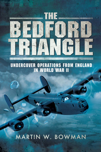The Bedford Triangle: Undercover Operations from England in World War II book cover by Martin W. Bowman