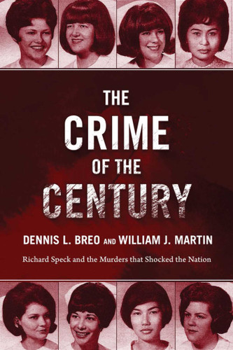 The Crime of the Century: Richard Speck and the Murders That Shocked a Nation book cover by Dennis L. Breo, William J. Martin