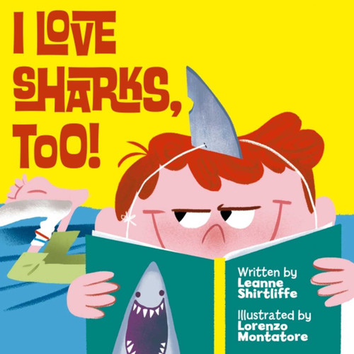 I Love Sharks, Too! book cover by Leanne Shirtliffe, Lorenzo Montatore