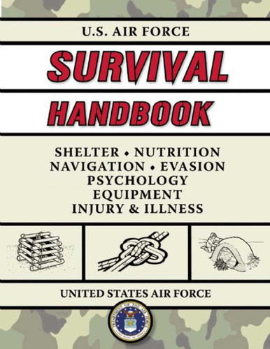 U.S. Air Force Survival Handbook: The Portable and Essential Guide to Staying Alive (US Army Survival) book cover by United States Air Force