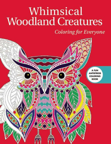 Whimsical Woodland Creatures: Coloring for Everyone (Creative Stress Relieving Adult Coloring Book Series) book cover by Skyhorse Publishing